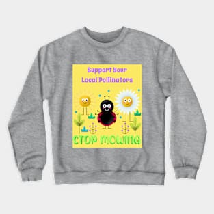 Support Your Local Pollinators - Stop Mowing Crewneck Sweatshirt